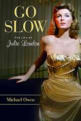 9781613738573-1613738579-Go Slow: The Life of Julie London
