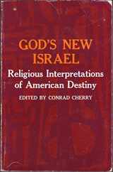 9780133573350-0133573354-God's New Israel: Religious Interpretations of American Destiny