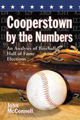 9780786447374-0786447370-Cooperstown by the Numbers: An Analysis of Baseball Hall of Fame Elections