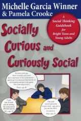 9780884272021-0884272028-Socially Curious and Curiously Social: A Social Thinking Guidebook for Bright Teens and Young Adults