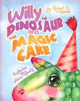9781548038557-1548038555-Willy the Dinosaur & the Magic Cake