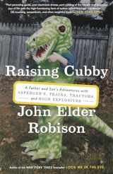 9780307884855-0307884856-Raising Cubby: A Father and Son's Adventures with Asperger's, Trains, Tractors, and High Explosives