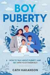 9780648108955-0648108953-Boy Puberty: How to Talk About Puberty and Sex With Your Tween Boy
