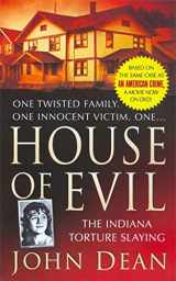 9780312946999-0312946996-House of Evil: The Indiana Torture Slaying (St. Martin's True Crime Library)