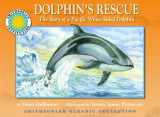 9781592494286-1592494285-Dolphin's Rescue: The Story Of A Pacific White-sided Dolphin (Smithsonian Oceanic)