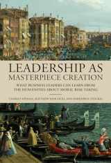 9780262048965-0262048965-Leadership as Masterpiece Creation: What Business Leaders Can Learn from the Humanities about Moral Risk-Taking