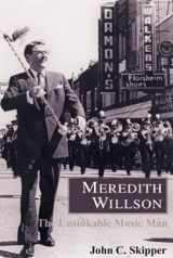 9781882810789-1882810783-Meredith Willson: The Unsinkable Music Man