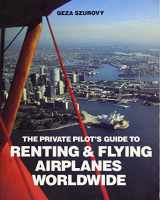 9780830676330-0830676333-The Private Pilot's Guide to Renting and Flying Airplanes Worldwide