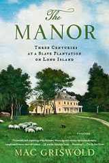 9781250050205-1250050200-The Manor: Three Centuries at a Slave Plantation on Long Island