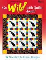 9781564771261-1564771261-Go Wild With Quilts-Again!: 10 New Bird & Animal Designs