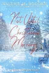 9781673814941-1673814948-Not Until Christmas Morning: A Christian Romance (Hope Springs)