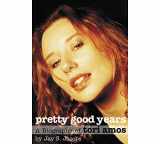 9781423400226-1423400224-Pretty Good Years: A Biography of Tori Amos