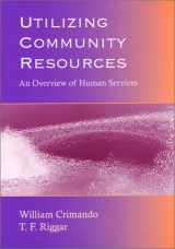 9781577662907-1577662903-Utilizing Community Resources: An Overview of Human Services
