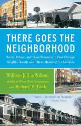 9780679724186-0679724184-There Goes the Neighborhood: Racial, Ethnic, and Class Tensions in Four Chicago Neighborhoods and Their Meaning for America