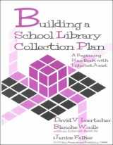 9780931510748-0931510740-Building a School Library Collection Plan: A Beginning Handbook With Internet Assist