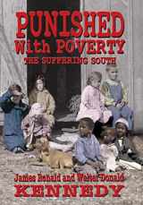 9780997939316-0997939311-Punished With Poverty: The Suffering South - Prosperity to Poverty and the Continuing Struggle
