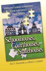 9780691208589-0691208581-Schoolhouses, Courthouses, and Statehouses: Solving the Funding-Achievement Puzzle in America's Public Schools