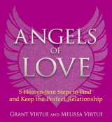9781401951597-1401951597-Angels of Love: 5 Heaven-Sent Steps to Find and Keep the Perfect Relationship