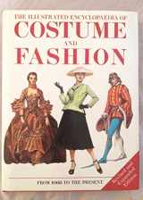 9780289800935-0289800935-The Illustrated Encyclopedia Of Costume And Fashion: From 1066 To The Present