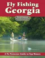 9781892469205-1892469200-Fly Fishing Georgia: A No Nonsense Guide to Top Waters (No Nonsense Fly Fishing Guidebooks)