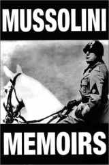 9781842120255-1842120255-Mussolini Memoirs: With Documents Relating to the Period