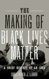 9780190601348-0190601345-The Making of Black Lives Matter: A Brief History of an Idea