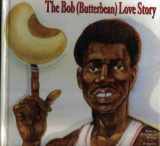 9781887864404-1887864407-The Bob (Butterbean) Love Story
