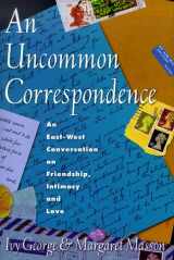 9780809105007-0809105004-An Uncommon Correspondence: An East-West Conversation on Friendship, Intimacy and Love