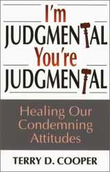 9780809138708-0809138700-I'm Judgmental, You're Judgmental: Healing Our Condemning Attitudes