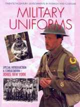 9781590844182-1590844181-Military Uniforms (Twentieth-Century Developments in Fashion and Costume)