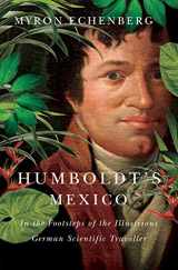 9780773549401-0773549404-Humboldt's Mexico: In the Footsteps of the Illustrious German Scientific Traveller