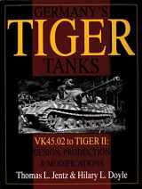 9780764302244-0764302248-Germany's Tiger Tanks: VK45.02 to TIGER II Design, Production & Modifications