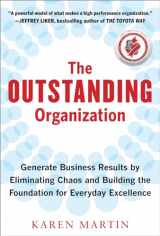 9780071782371-0071782370-The Outstanding Organization: Generate Business Results by Eliminating Chaos and Building the Foundation for Everyday Excellence