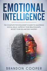 9781720409861-1720409862-Emotional Intelligence: The Complete Psychologist's Guide to Mastering Social Skills, Improve Your Relationships, Boost Your EQ and Self Mastery ... ,self-discipline ,self-esteem, self-love)