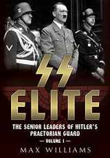 9781781554333-1781554331-SS Elite: The Senior Leaders of Hitler's Praetorian Guard: Volume 1 - A to J