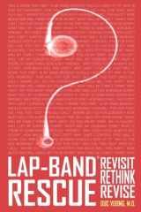 9780692770900-0692770909-Lap-Band Rescue: Revisit. Rethink. Revise.