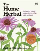 9780744085204-0744085209-The Home Herbal: Restorative Herbal Remedies for the Mind, Body, and Soul