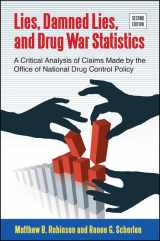 9781438448374-1438448376-Lies, Damned Lies, and Drug War Statistics: A Critical Analysis of Claims Made by the Office of National Drug Control Policy