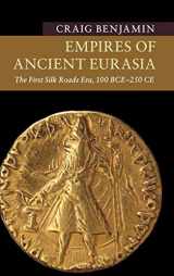9781107114968-1107114969-Empires of Ancient Eurasia: The First Silk Roads Era, 100 BCE – 250 CE (New Approaches to Asian History)