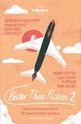 9781743607497-1743607490-Better than Fiction 2: True adventures from 30 great fiction writers