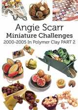 9788412202939-8412202937-Angie Scarr Miniature Challenges: 2000-2005 In Polymer Clay Part 2
