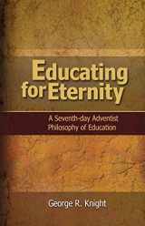 9781940980126-1940980127-Educating for Eternity: A Seventh-day Adventist Philosophy of Education