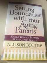 9780736926744-0736926747-Setting Boundaries® with Your Aging Parents: Finding Balance Between Burnout and Respect