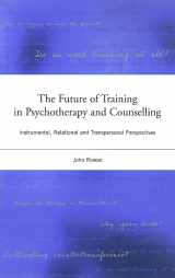 9781583912362-1583912363-The Future of Training in Psychotherapy and Counselling