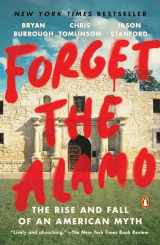 9781984880116-198488011X-Forget the Alamo: The Rise and Fall of an American Myth