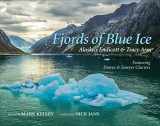 9781880865354-1880865351-Fjords of Blue Ice, Alaska's Endicott & Tracy Arm
