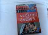 9781770890350-1770890351-The Secret of the Crown: Canada's Affair With Royalty