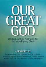 9780834181823-0834181827-Our Great God: 20 Best-selling Anthems for the Worshiping Choir