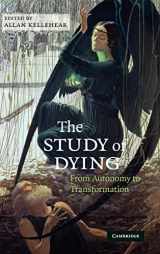 9780521517676-0521517672-The Study of Dying: From Autonomy to Transformation