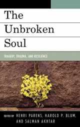 9780765705884-0765705885-The Unbroken Soul: Tragedy, Trauma, and Human Resilience (Margaret S. Mahler)